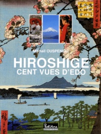 Mikhaïl Ouspenski - Cent aspects d'Edo - Série d'estampes par Andô Hiroshige.