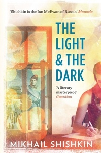 Mikhail Shishkin et Andrew Bromfield - The Light and the Dark.