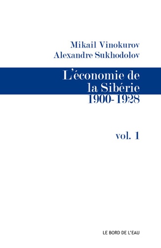 Mikhaïl Vinokourov et Alexandre Soukhodolov - L'économie de la Sibérie - Volume 1.