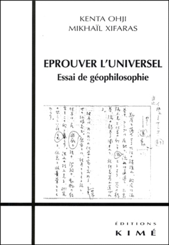 Mikhaïl Xifaras et Kenta Ohji - EPROUVER L'UNIVERSEL. - Essai de géophilosophie.