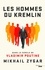 Les hommes du Kremlin. Dans le cercle de Vladimir Poutine