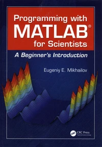 Programming with MATLAB for Scientists