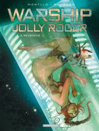 Miki Montllo et Sylvain Runberg - Warship Jolly Roger Tome 3 : Revanche.