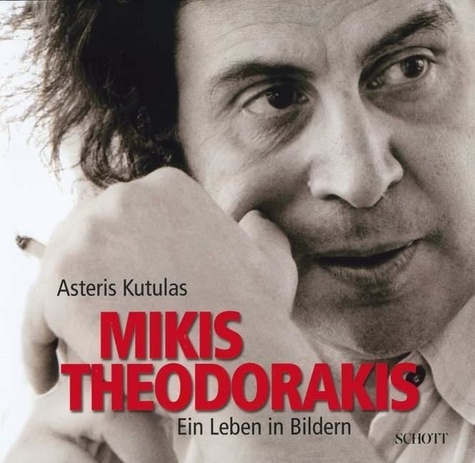 Mikis Theodorakis et Asteris Kutulas - Mikis Theodorakis - Ein Leben in Bildern.