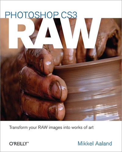 Mikkel Aaland - Photoshop CS3 RAW - Transforming your RAW data into works of art.