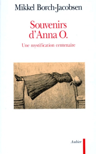 Mikkel Borch-Jacobsen - Souvenirs D'Anna O. Une Mystification Centenaire.