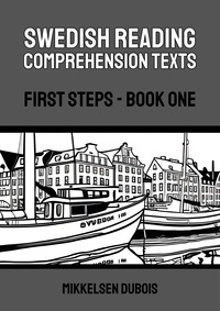  Mikkelsen Dubois - Swedish Reading Comprehension Texts: First Steps - Book One - Swedish Reading Comprehension Texts.