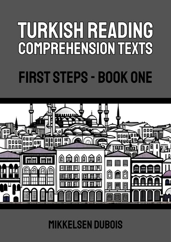  Mikkelsen Dubois - Turkish Reading Comprehension Texts: First Steps - Book One - Turkish Reading Comprehension Texts.