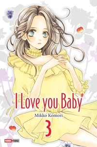 Mikko Komori - I Love You Baby Tome 3 : .