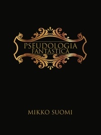 Mikko Suomi - Pseudologia fantastica.