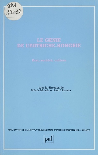 Le Génie de l'Autriche-Hongrie. État, société, culture