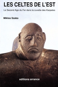 Miklos Szabo - Les Celtes de l'Est - Le Second Age du Fer dans la cuvette des Karpates.