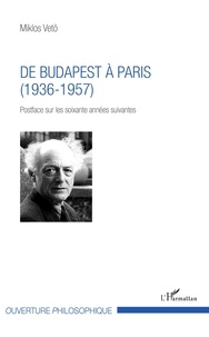 Miklos Vetö - De Budapest à Paris (1936-1957) - Postface sur les soixante années suivantes.