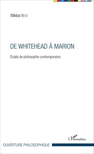 Miklos Vetö - De Whitehead à Marion - Eclats de philosophie contemporaine.