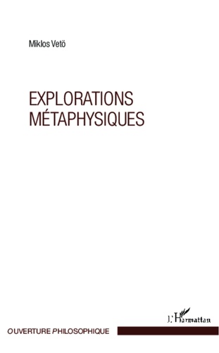 Miklos Vetö - Explorations métaphysiques.
