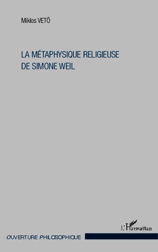 La métaphysique religieuse de Simone Weil 3e édition revue et corrigée