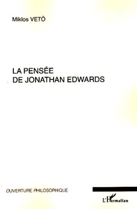 Miklos Vetö - La pensée de Jonathan Edwards - Avec une concordance des différentes éditions de ses oeuvres.