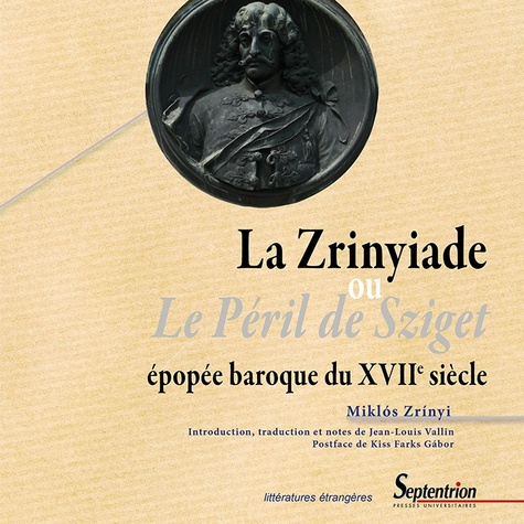 La Zrinyiade ou Le péril de Sziget. Epopée baroque du XVIIe siècle, édition bilingue hongrois-français