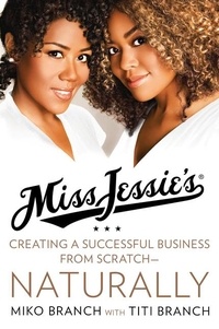 Miko Branch - Miss Jessie's - Creating a Successful Business from Scratch---Naturally.
