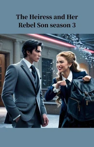 The Heiress And Her Rebel Son Season 3