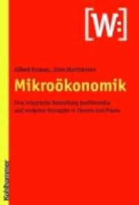 Mikroökonomik - Eine integrierte Darstellung traditioneller und moderner Konzepte in Theorie und Praxis.