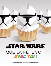Star Wars, que la fête soit avec toi! - Recettes et idées pour tes soirées galactiques.pdf