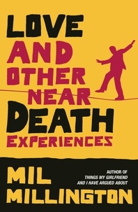 Mil Millington - Love and Other Near Death Experiences.