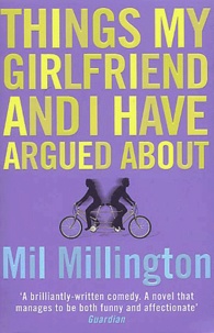 Mil Millington - Things my Girlfriend and I have argued about.
