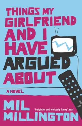 Mil Millington - Things My Girlfriend and I Have Argued About.