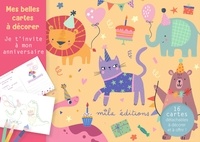  Mila Editions - Je t’invite à mon anniversaire - 16 cartes détachables à décorer et à offrir !.