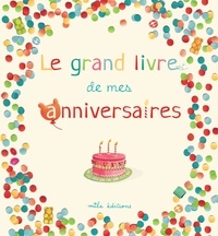  Mila Editions - Le grand livre de mes anniversaires - Avec des pochoirs et des gommettes.