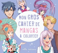  Mila Editions - Mon gros cahier de mangas à colorier.