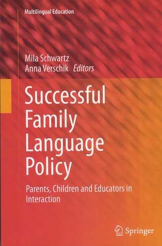 Mila Schwartz et Anna Verschik - Successful Family Language Policy - Parents, Children and Educators in Interaction.