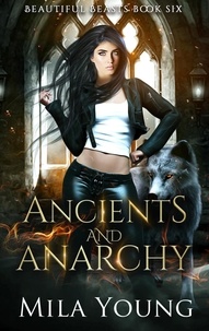  Mila Young - Ancients and Anarchy - Beautiful Beasts, #6.