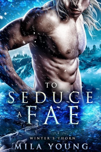  Mila Young - To Seduce A Fae - Winter's Thorn, #2.