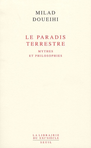 Milad Doueihi - Le Paradis terrestre - Mythes et philosophies.