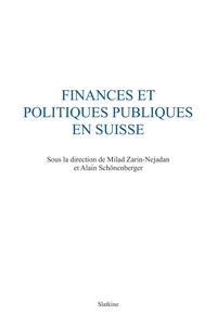 Milad Zarin-Nejadan et Alain Schönenberger - Finances et politiques publiques en Suisse.