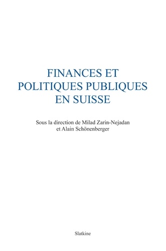 Milad Zarin-Nejadan et Alain Schönenberger - Finances et politiques publiques en Suisse.