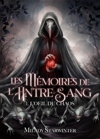 Milady Starwinter - Les Mémoires de l'Antre-Sang - Tome 1 : l'Oeil du Chaos.