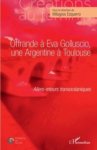 Milagros Ezquerro - Offrande à Eva Golluscio, une Argentine à Toulouse - Allers-retours transocéaniques.