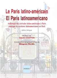 Milagros Palma - Le Paris latino-américain - Anthologie des écrivains latino-américains à Paris, XXe-XXIe siècles, édition bilingue français-espagnol.