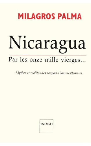 Nicaragua : par les onze mille vierges.... Mythes et réalités des rapports hommes-femmes - Occasion