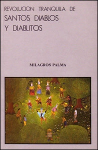 Milagros Palma - Revolucion tranquila de santos, diablos y diablitos.