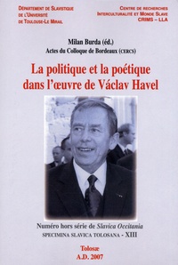 Milan Burda - La politique et la poétique dans l'oeuvre de Vaclav Havel.
