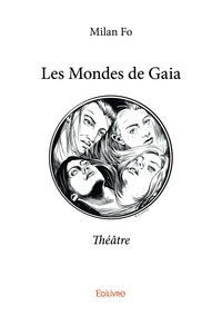 Milan Fo - Les mondes de gaia - Théâtre.