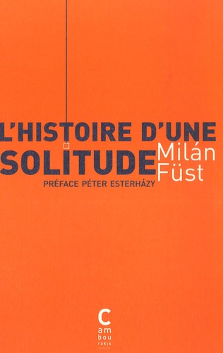 Milan Füst - L'histoire d'une solitude.