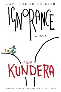 Milan Kundera - Ignorance - A Novel.