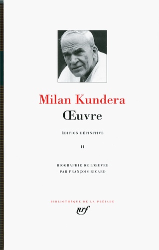 Milan Kundera - Oeuvre - Tome 2.