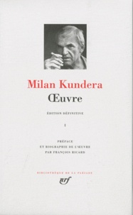 Milan Kundera - Oeuvres - Tome 1.