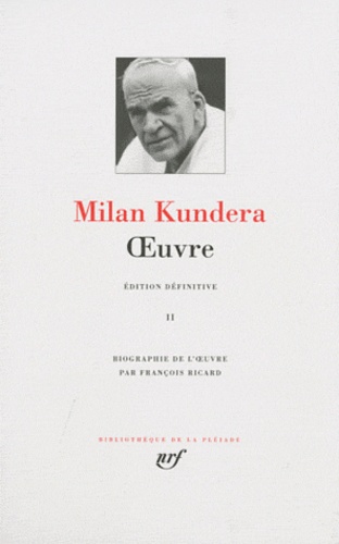 Milan Kundera - Oeuvres - Tome 2.